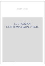 LUI. ROMAN CONTEMPORAIN. (1864).