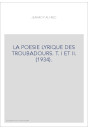 LA POESIE LYRIQUE DES TROUBADOURS. T. I ET II. (1934).