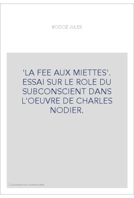 "LA FEE AUX MIETTES". ESSAI SUR LE ROLE DU SUBCONSCIENT DANS L'OEUVRE DE CHARLES NODIER.