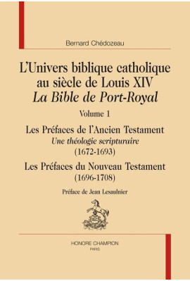 L'UNIVERS BIBLIQUE CATHOLIQUE AU SIÈCLE DE LOUIS XIV