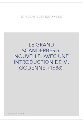 LE GRAND SCANDERBERG, NOUVELLE. AVEC UNE INTRODUCTION DE M. GODENNE. (1688).