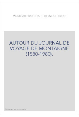 AUTOUR DU JOURNAL DE VOYAGE DE MONTAIGNE (1580-1980).