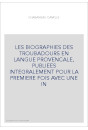 LES BIOGRAPHIES DES TROUBADOURS EN LANGUE PROVENCALE, PUBLIEES INTEGRALEMENT POUR LA PREMIERE FOIS AVEC UNE IN