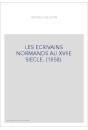 LES ECRIVAINS NORMANDS AU XVIIE SIECLE. (1858).