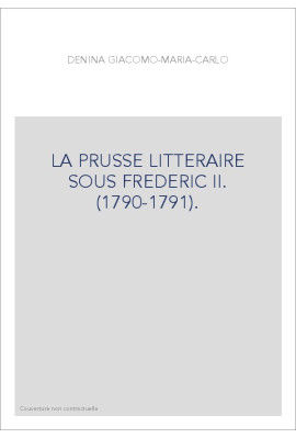 LA PRUSSE LITTERAIRE SOUS FREDERIC II. (1790-1791).