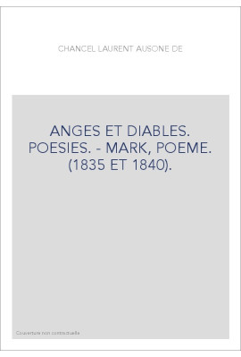 ANGES ET DIABLES. POESIES. - MARK, POEME. (1835 ET 1840).