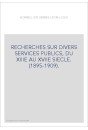 RECHERCHES SUR DIVERS SERVICES PUBLICS, DU XIIIE AU XVIIE SIECLE. (1895-1909).