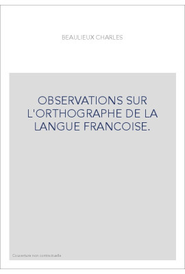 OBSERVATIONS SUR L'ORTHOGRAPHE DE LA LANGUE FRANCOISE.