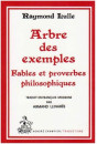 ARBRE DES EXEMPLES. FABLES ET PROVERBES PHILOSOPHIQUES. TRADUCTION EN FRANCAIS MODERNE