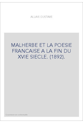 MALHERBE ET LA POESIE FRANCAISE A LA FIN DU XVIE SIECLE. (1892).