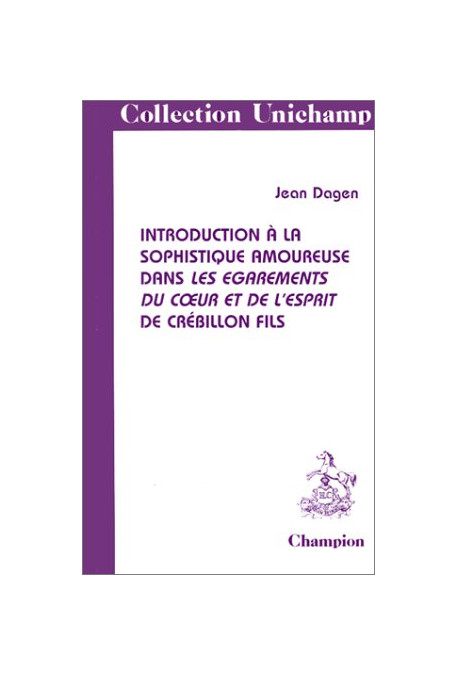 INTRODUCTION A LA SOPHISTIQUE AMOUREUSE DANS 'LES EGAREMENTS DU COEUR ET DE L'ESPRIT' DE CREBILLON FILS.