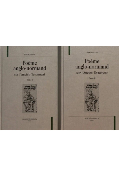 POEME ANGLO-NORMAND SUR L' ANCIEN TESTAMENT. TOME I ET TOME II. EDITION ET COMMENTAIRE.