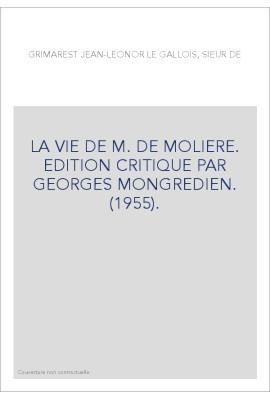 LA VIE DE M. DE MOLIERE. EDITION CRITIQUE PAR GEORGES MONGREDIEN. (1955).