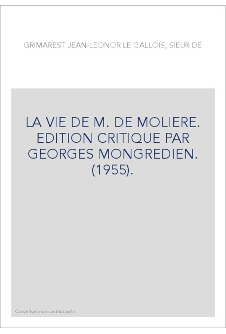 LA VIE DE M. DE MOLIERE. EDITION CRITIQUE PAR GEORGES MONGREDIEN. (1955).
