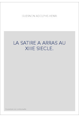 LA SATIRE A ARRAS AU XIIIE SIECLE.- "LA BATAILLE D'ENFER ET DE PARADIS" (ARRAS CONTRE PARIS),