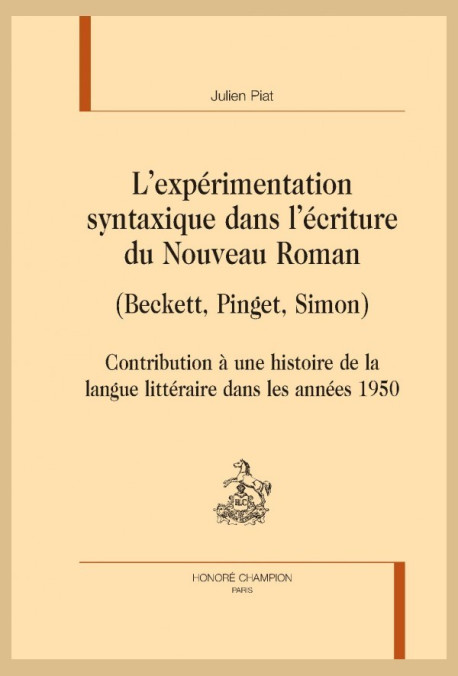 L'EXPERIMENTATION SYNTAXIQUE DANS L'ECRITURE DU NOUVEAU ROMAN (BECKETT, PINGET, SIMON)
