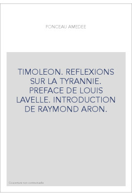 TIMOLEON. REFLEXIONS SUR LA TYRANNIE. PREFACE DE LOUIS LAVELLE. INTRODUCTION DE RAYMOND ARON.
