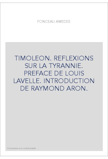 TIMOLEON. REFLEXIONS SUR LA TYRANNIE. PREFACE DE LOUIS LAVELLE. INTRODUCTION DE RAYMOND ARON.