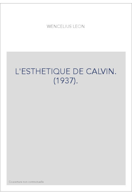 L'ESTHETIQUE DE CALVIN. (1937).