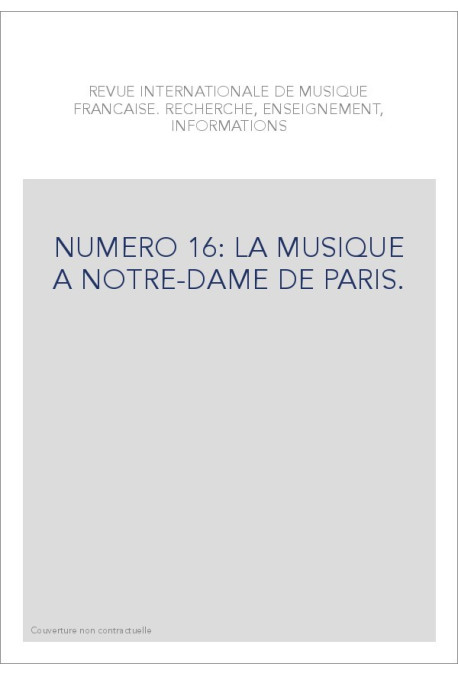 NUMERO 16: LA MUSIQUE A NOTRE-DAME DE PARIS.