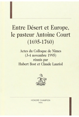 ENTRE DESERT EUROPE, LE PASTEUR ANTOINE COURT 1695-1760