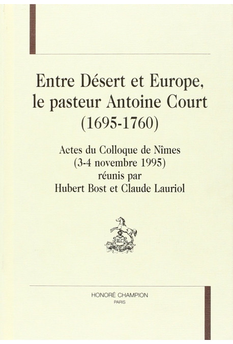 ENTRE DESERT EUROPE, LE PASTEUR ANTOINE COURT 1695-1760