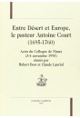 ENTRE DESERT EUROPE, LE PASTEUR ANTOINE COURT 1695-1760