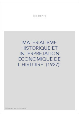 MATERIALISME HISTORIQUE ET INTERPRETATION ECONOMIQUE DE L'HISTOIRE. (1927).