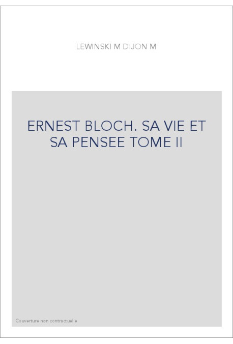 ERNEST BLOCH. SA VIE ET SA PENSEE TOME II : LA CONSECRATION AMERICAINE (1916-1930)