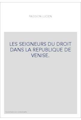 LES SEIGNEURS DU DROIT DANS LA REPUBLIQUE DE VENISE.