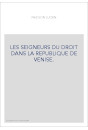 LES SEIGNEURS DU DROIT DANS LA REPUBLIQUE DE VENISE.