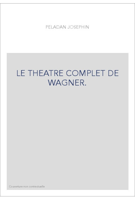 LE THEATRE COMPLET DE WAGNER.