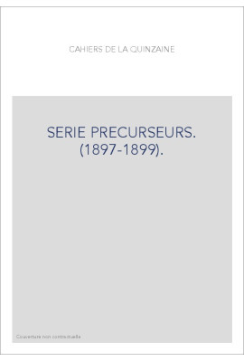 CAHIERS DE LA QUINZAINE. SÉRIE PRÉCURSEURS. (1897-1899).