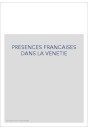 PRESENCES FRANCAISES DANS LA VENETIE