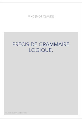 PRECIS DE GRAMMAIRE LOGIQUE.