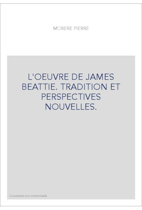 L'OEUVRE DE JAMES BEATTIE. TRADITION ET PERSPECTIVES NOUVELLES.