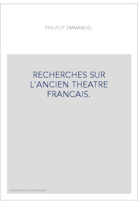 RECHERCHES SUR L'ANCIEN THEATRE FRANCAIS.