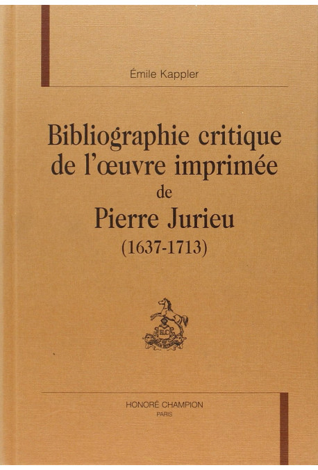 BIBLIOGRAPHIE CRITIQUE DE L'OEUVRE IMPRIMEE DE PIERRE  JURIEU (1637-1713)
