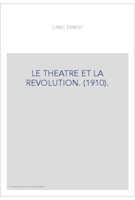 LE THEATRE ET LA REVOLUTION. (1910).