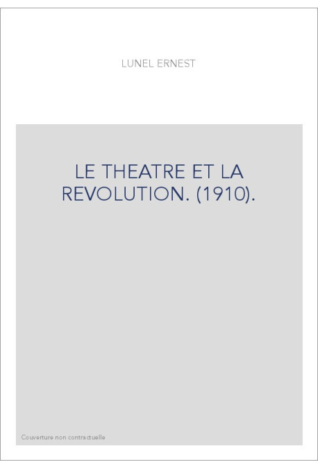 LE THEATRE ET LA REVOLUTION. (1910).