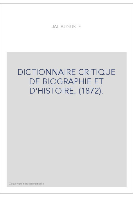 DICTIONNAIRE CRITIQUE DE BIOGRAPHIE ET D'HISTOIRE. (1872).
