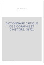 DICTIONNAIRE CRITIQUE DE BIOGRAPHIE ET D'HISTOIRE. (1872).