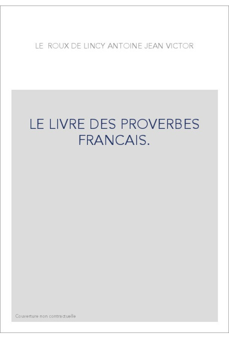LE LIVRE DES PROVERBES FRANCAIS.