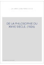 DE LA PHILOSOPHIE DU XVIIIE SIECLE. (1826).