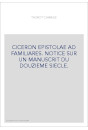 CICERON EPISTOLAE AD FAMILIARES. NOTICE SUR UN MANUSCRIT DU DOUZIEME SIECLE.