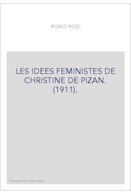 LES IDEES FEMINISTES DE CHRISTINE DE PIZAN. (1911).
