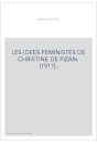 LES IDEES FEMINISTES DE CHRISTINE DE PIZAN. (1911).