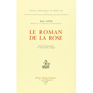 LE ROMAN DE LA ROSE. ESSAI D'INTERPRETATION DE L'ALLEGORISME EROTIQUE.