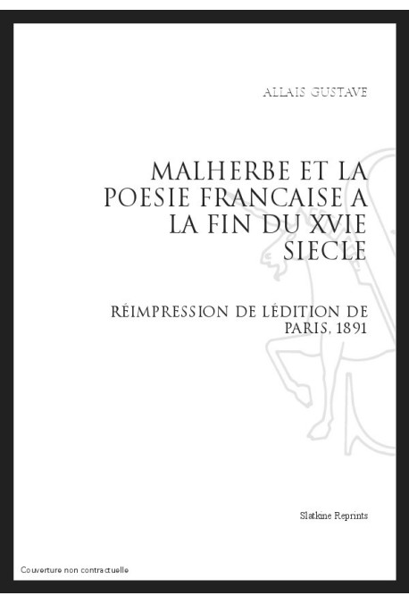 MALHERBE ET LA POESIE FRANCAISE A LA FIN DU XVI SIECLE (1585-1600)