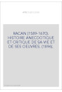 RACAN (1589-1670). HISTOIRE ANECDOTIQUE ET CRITIQUE DE SA VIE ET DE SES OEUVRES. (1896).